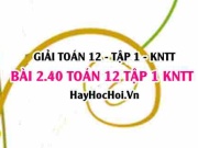 Giải 2.40 Toán 12 tập 1 SGK Kết nối tri thức